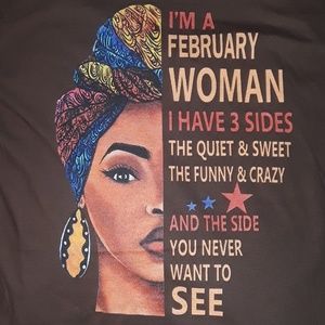 ** Graphic Tee "I'm a February Woman I Have 3...